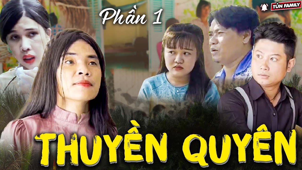 🔴Thuyền Quyên Trọn Bộ - Phần 1 - Tủn Family