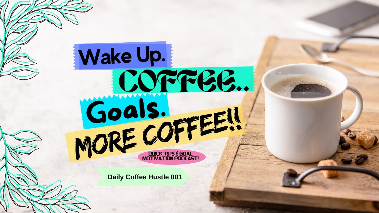 001 Wake Up Coffee-Daily Coffee Hustle-Podcast Video☕🎤