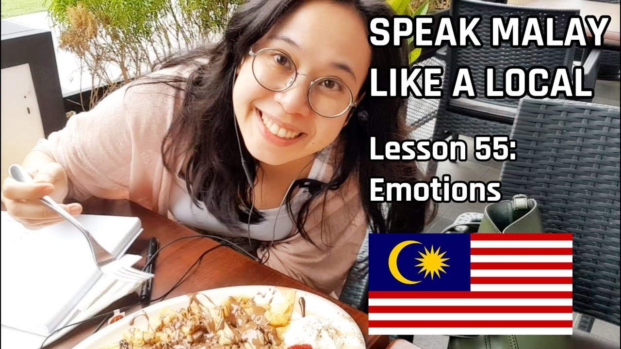 Speak Malay Like a Local - Lesson 55 : Feelings and Emotions