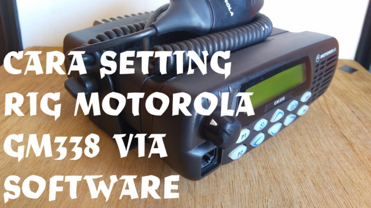31. CARA SETTING RIG MOTOROLA GM338 VIA SOFTWARE