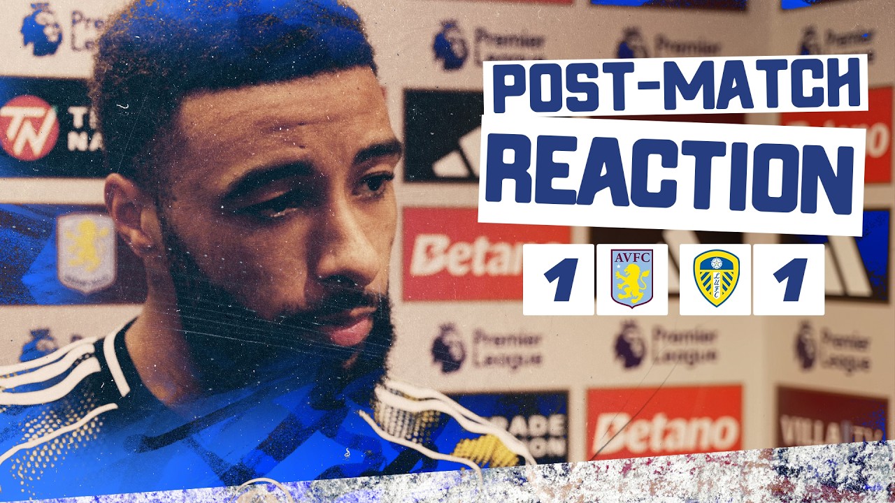 &ldquo;It&rsquo;s a valuable point&rdquo; | Jayden Bogle | Aston Villa 1-1 Leeds United