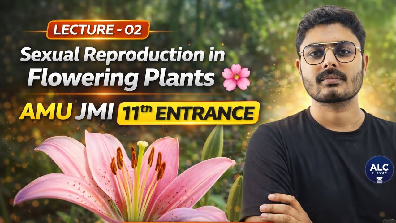 AMU JMI Entrance Biology 🔥 Sexual Reproduction in Flowering Plants | Lecture-02 #jmi #amu 