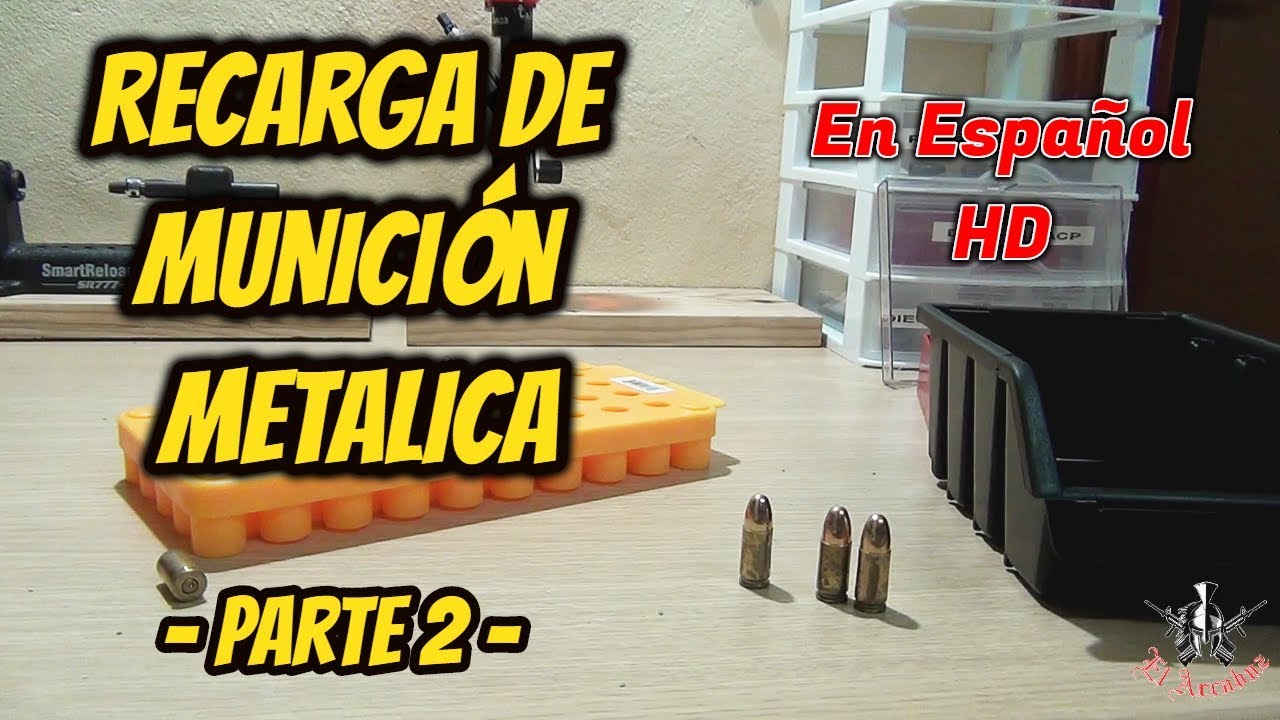 RECARGA DE MUNICION METALICA - Parte 2 - En Español HD