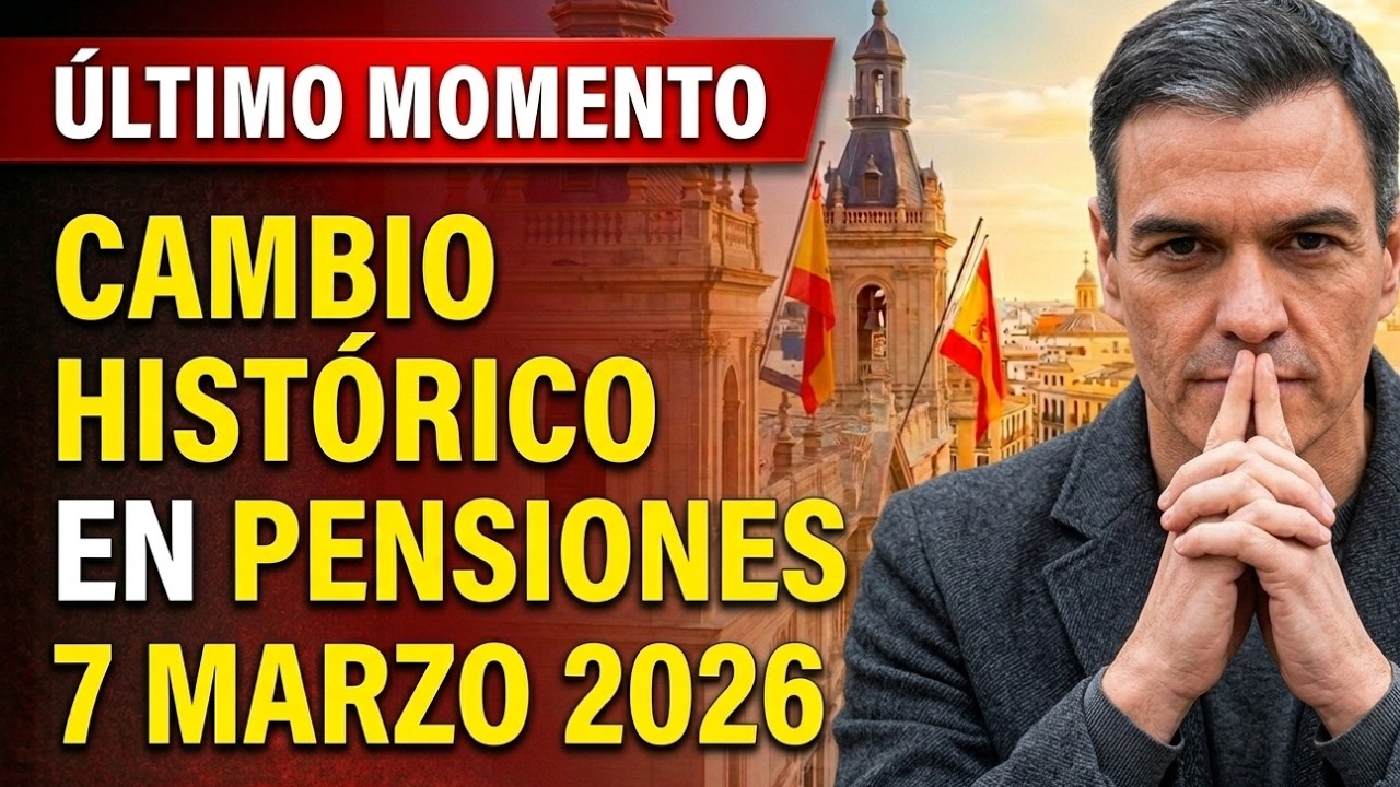 🚨 ÚLTIMO MOMENTO: CAMBIO HISTÓRICO EN PENSIONES CONFIRMADO | 7 MARZO 2026 💰 ¡Impacto para millones!