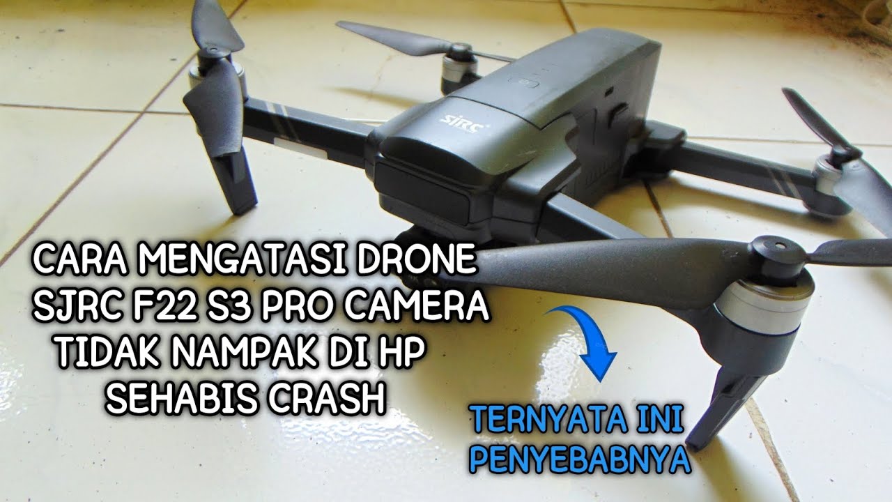CARA MENGATASI DRONE SJRC F22 S3 PRO CAMERA TIDAK NAMPAK DIHP SEHABIS CRASH