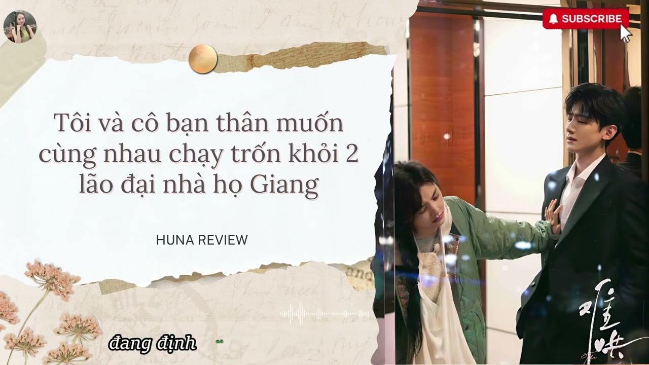 [FULL)] TÔI VÀ CÔ BẠN THÂN MUỐN CÙNG NHAU CHẠY TRỐN KHỎI 2 LÃO ĐẠI NHÀ HỌ GIANG || HUNA REVIEW