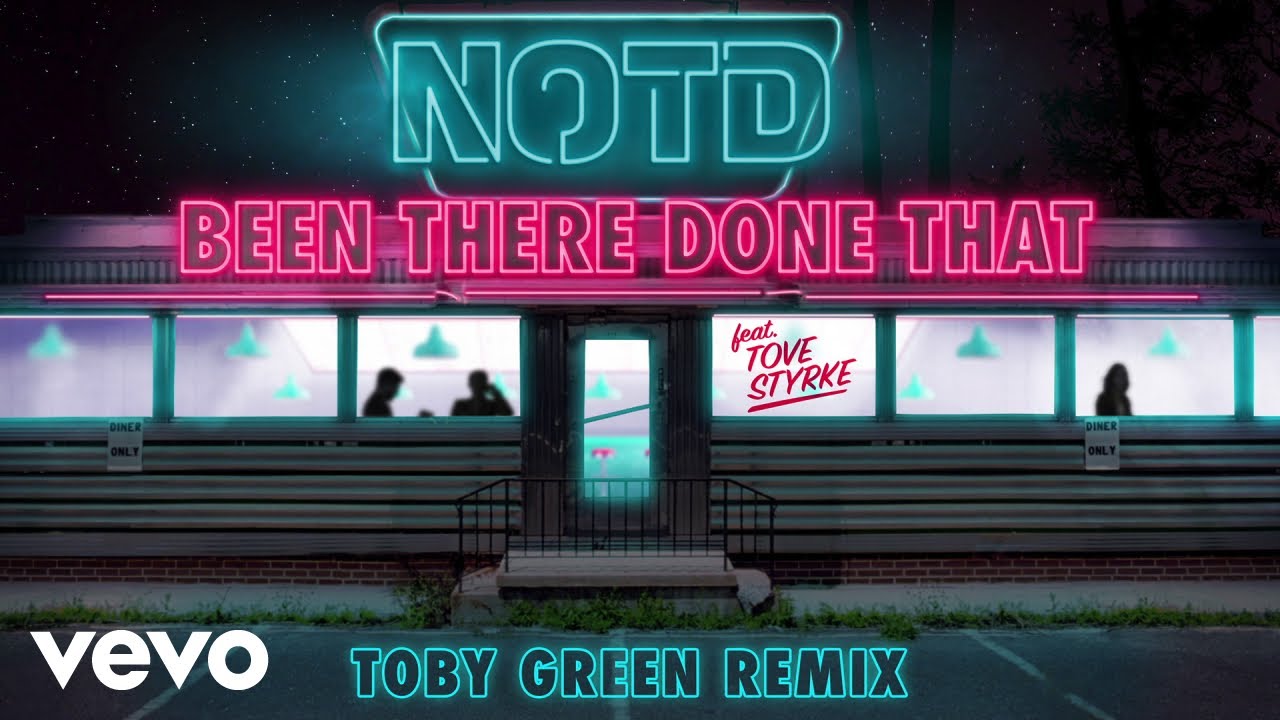 NOTD - Been There Done That ( Toby Green Remix ) ft. Tove Styrke