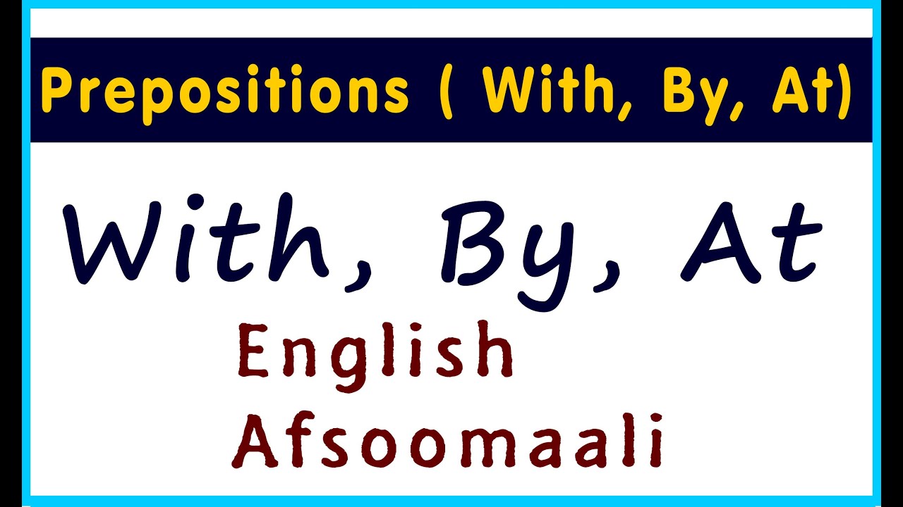 Prepositions:- With, By, At | English Grammar | Afsoomaali