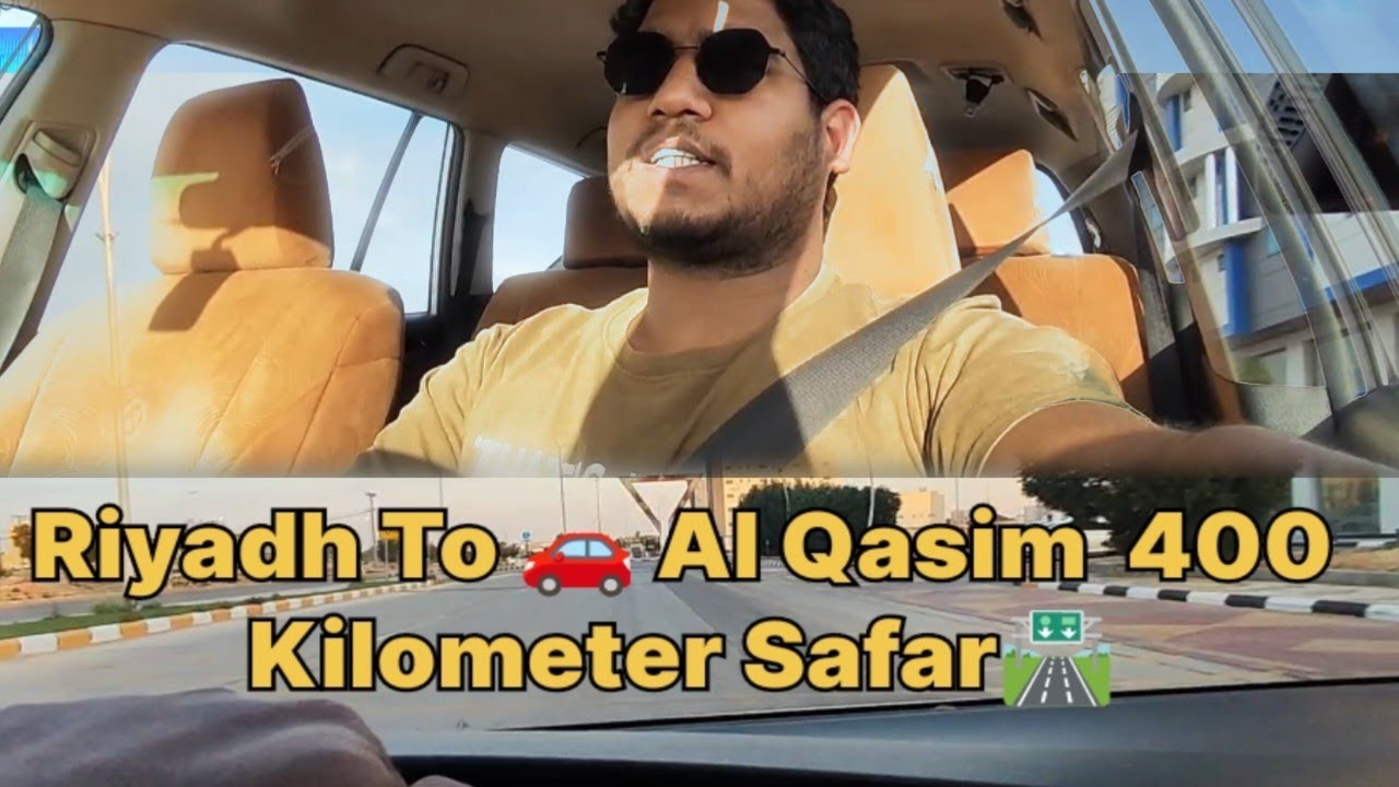 Riyadh To 🚗 Al Qasim 400 Kilometer Ka Safar 🛣️ 🥰