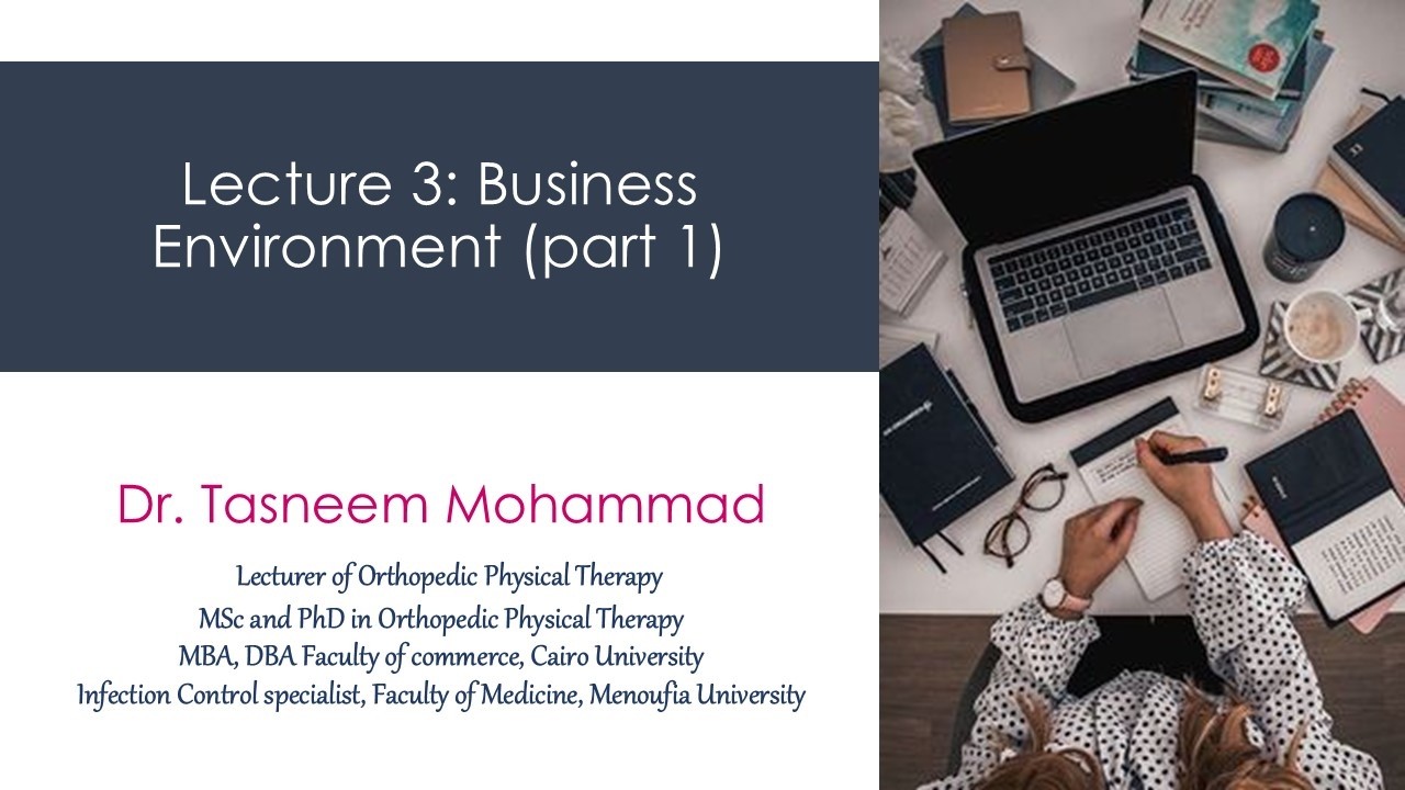 Lec. 3 - Business environment (part 1) - Dr.  Tasneem Mohammad