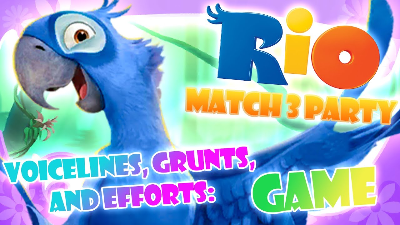 Rio: Match 3 Party - Voicelines and Efforts: Game