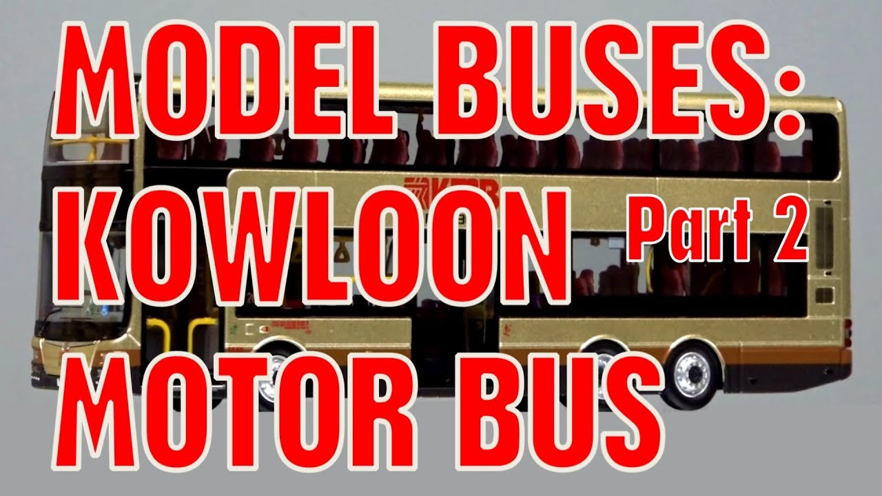 Hong Kong Model Buses: Kowloon Motor Bus Part 2