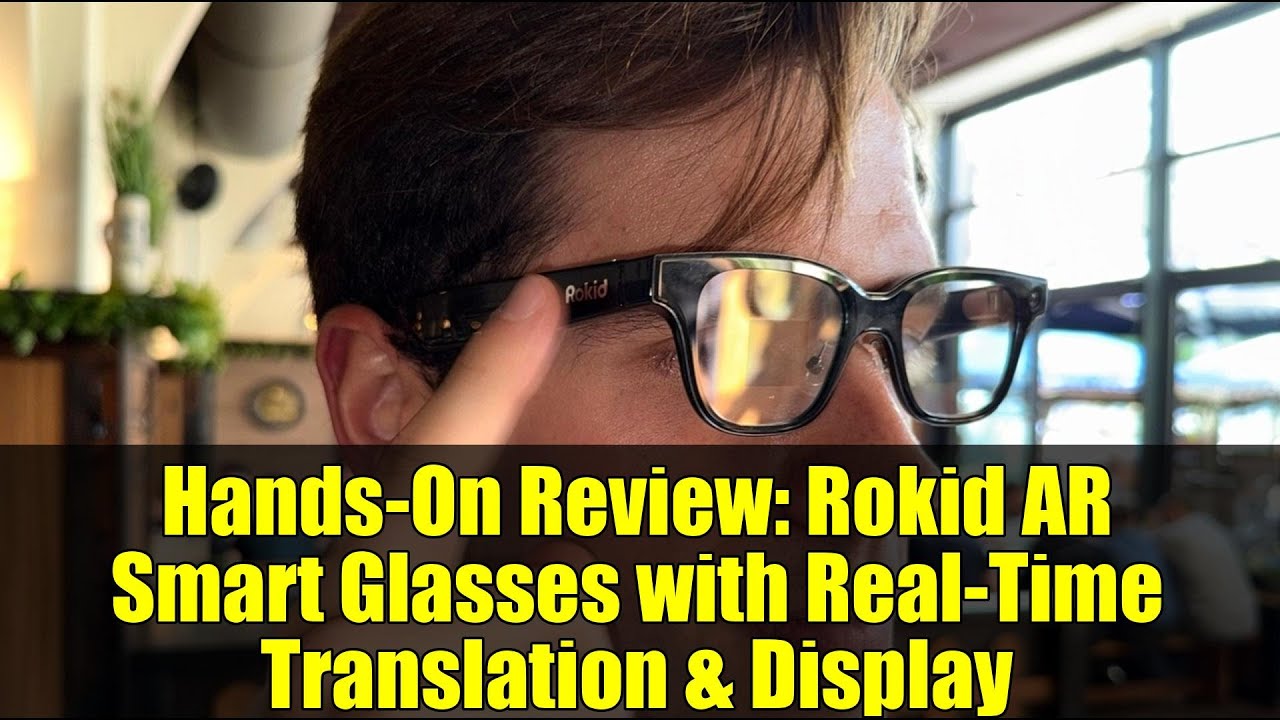 Hands-On Review: Rokid AR Smart Glasses with Real-Time Translation & Display