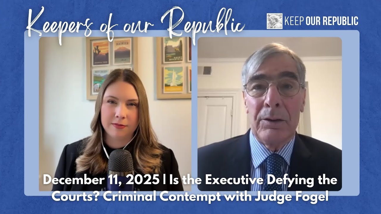 Is the Executive Defying the Courts? Criminal Contempt with Judge Fogel | Keepers of Our Republic