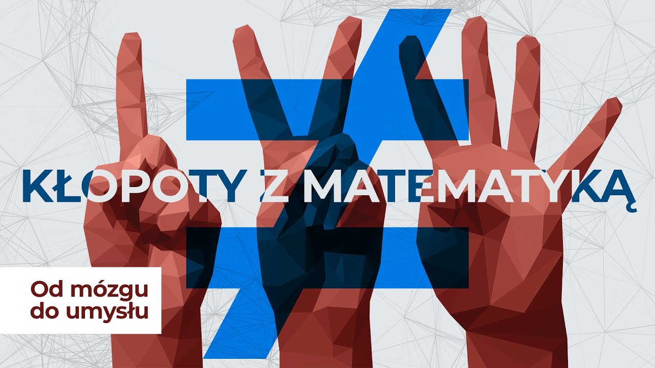 Kłopoty z matematyką: Dyskalkulia oraz lęk przed matematyką | Od mózgu do umysłu #8