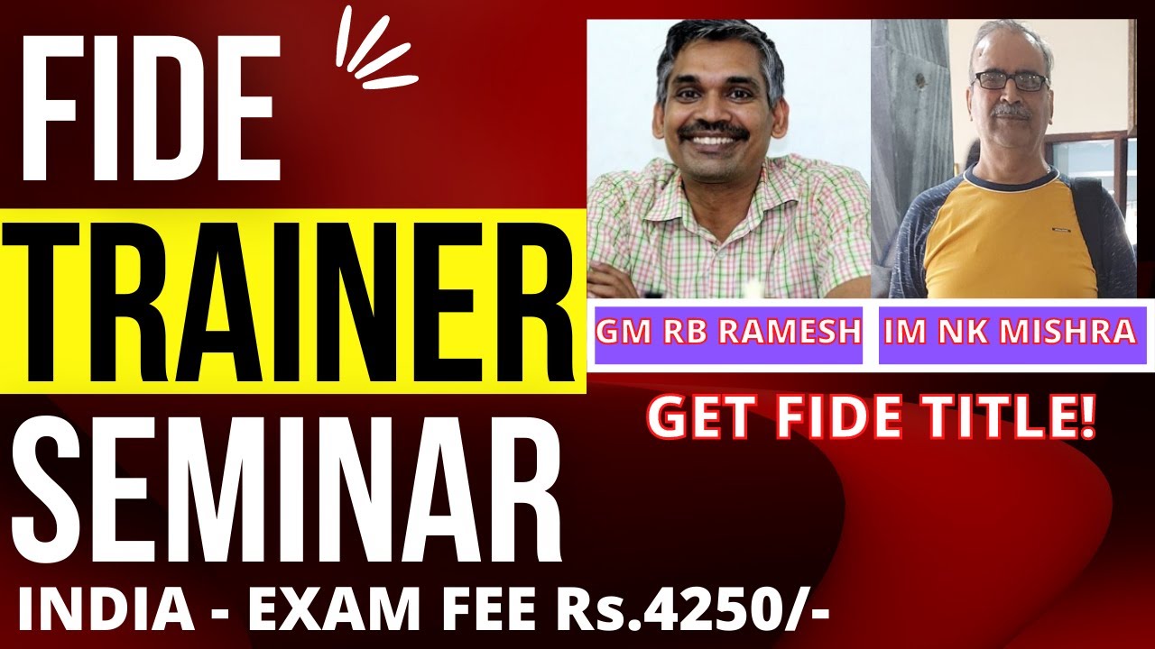 FIDE TRAINER SEMINAR BY GM RB RAMESH AND IM NEERAJ KUMAR MISHRA