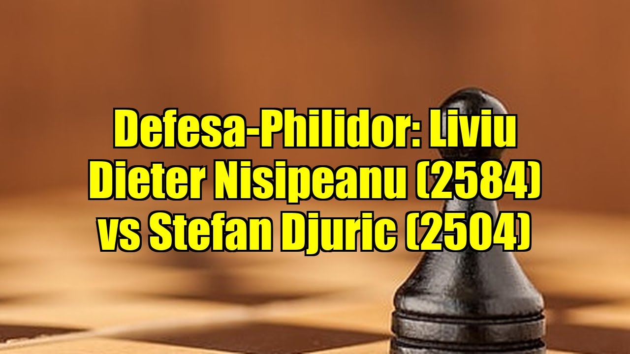 Defesa-Philidor: Liviu Dieter Nisipeanu (2584) vs Stefan Djuric (2504)