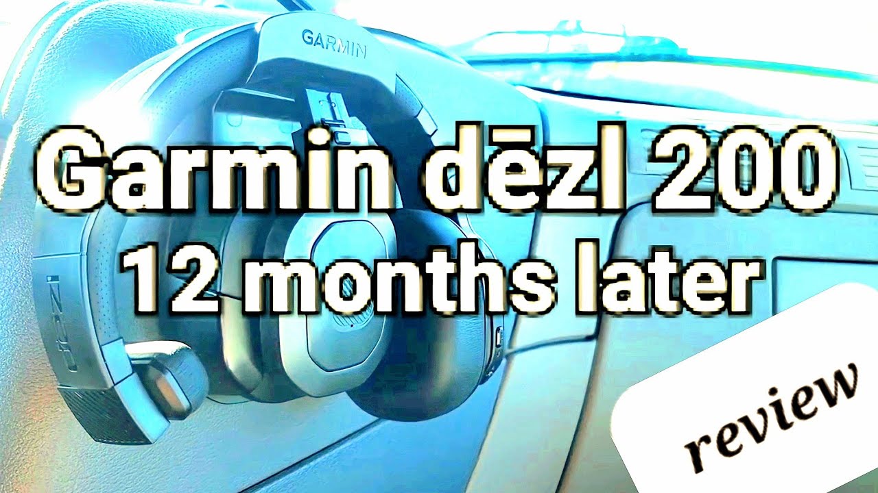 Real world review, 12 months with Garmin dēzl 200