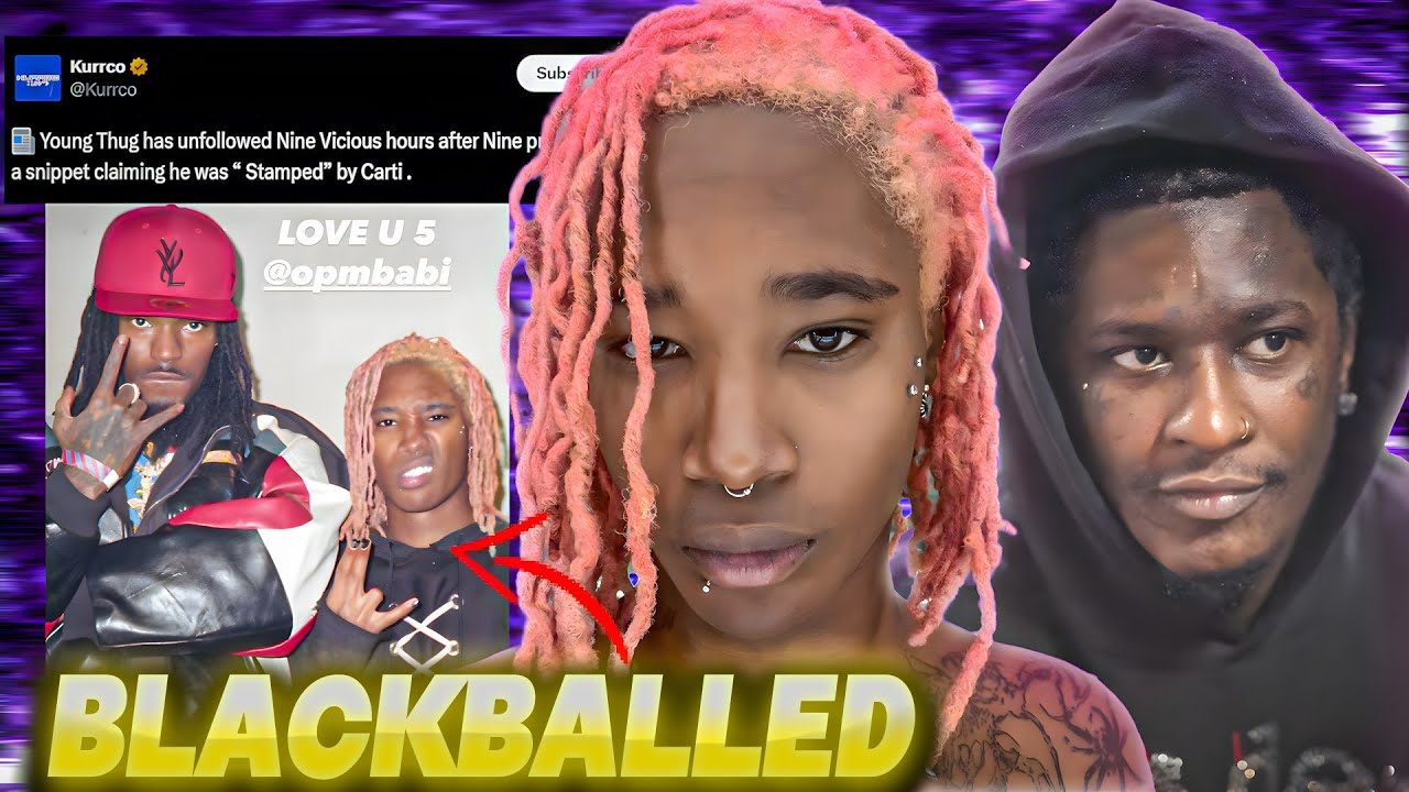 Young Thug Trying to BLACKBALL Nine Vicious (Playboi Carti Cosign?!)