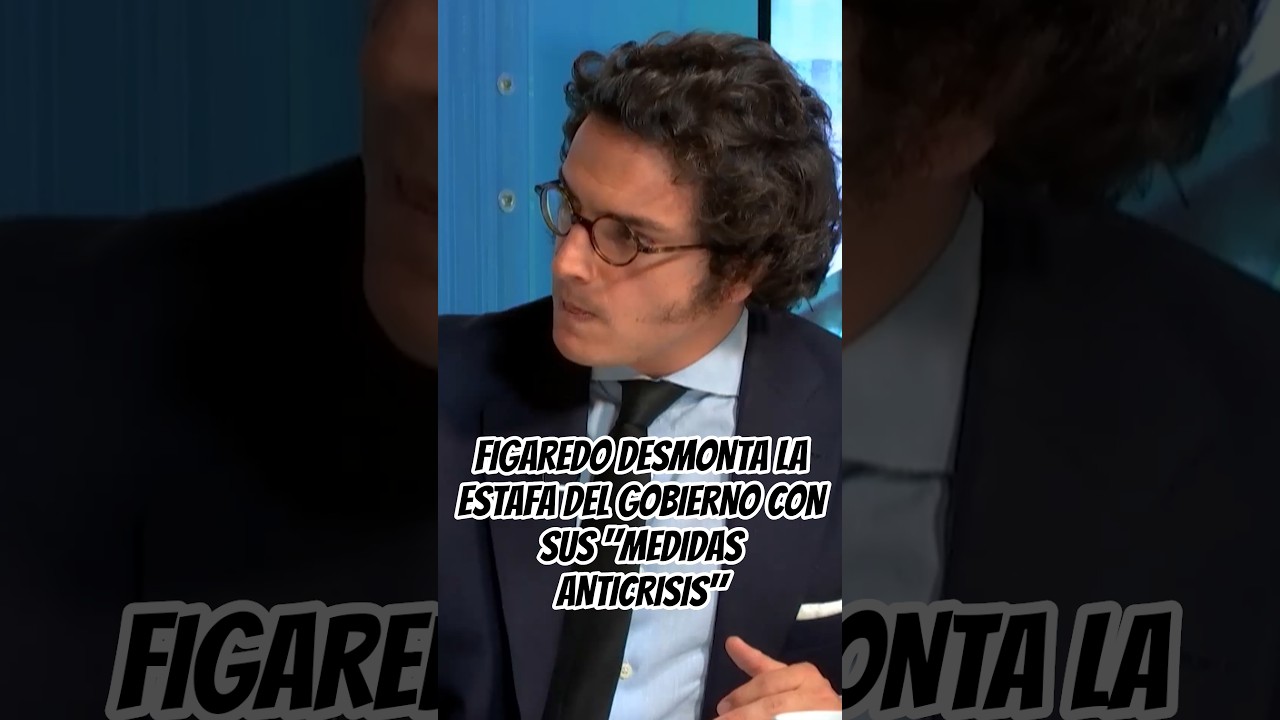 FIGAREDO DESMONTA LA ESTAFA DEL GOBIERNO CON SUS 