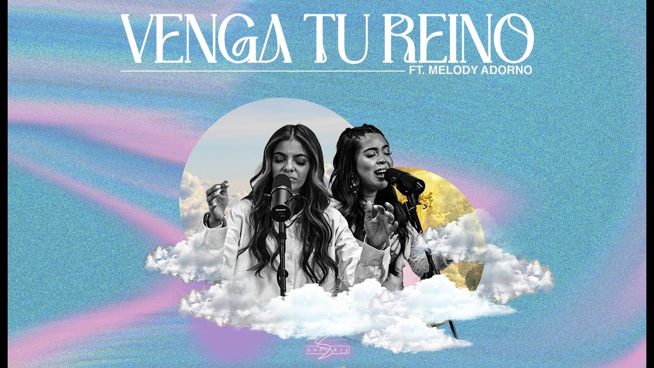 Venga tu Reino ft. @themelodyadorno (Video Oficial 4k)