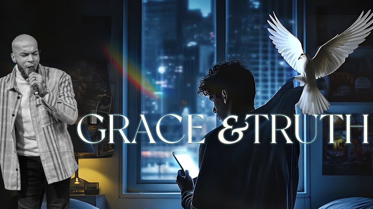 Grace and Truth | Pt 4
