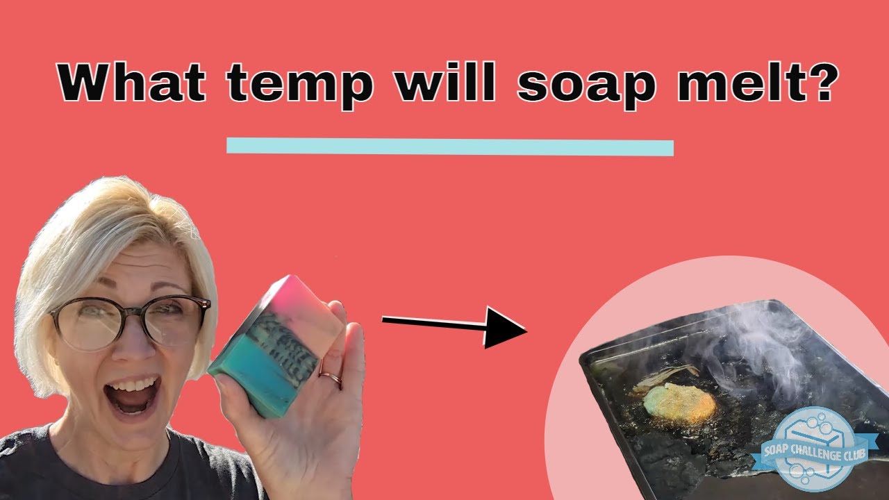 At What Temperature Will Cold Process Soap Melt?