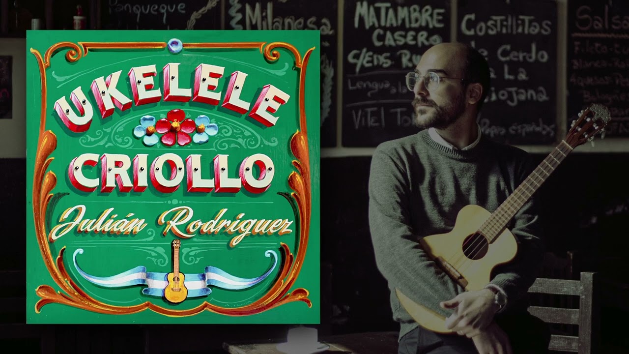 UKELELE CRIOLLO (&aacute;lbum completo) / Juli&aacute;n Rodr&iacute;guez, ukelele solo