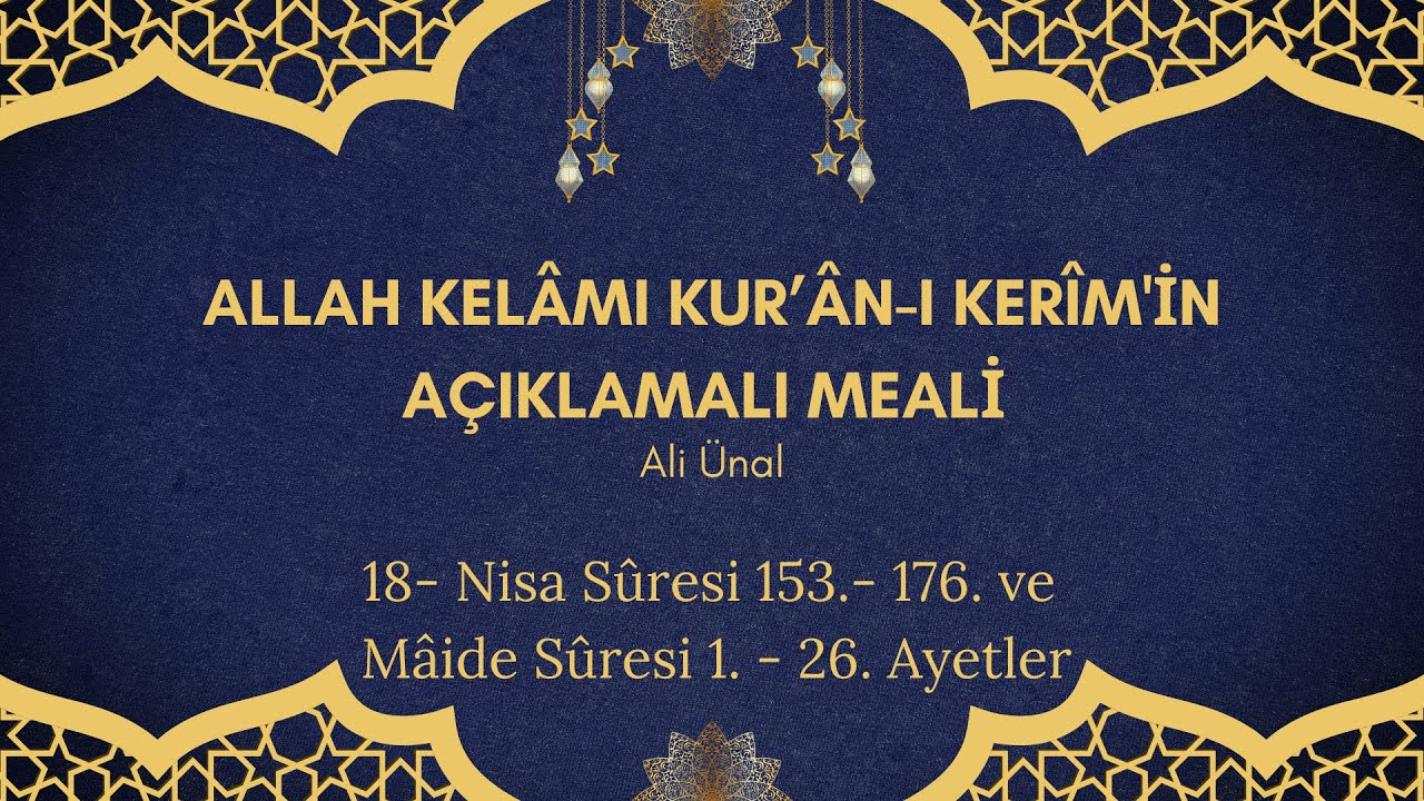18. Nisa Sûresi 153-176 ve Mâide Sûresi 1- 26 Ayetler-Allah Kelâmı Kurân-ı Kerim'in Açıklamalı Meali