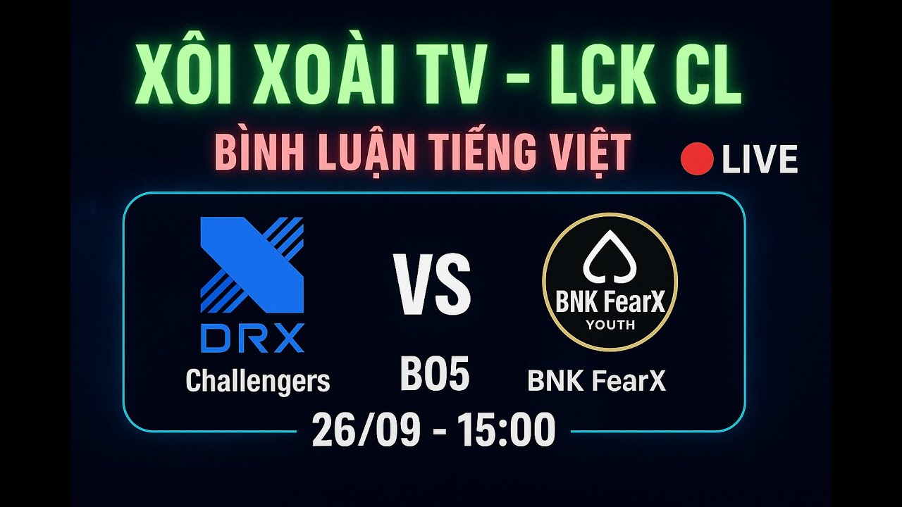FULL MATCH | DRX vs BNK | LCK CL 2025 | Trực Tiếp BO5