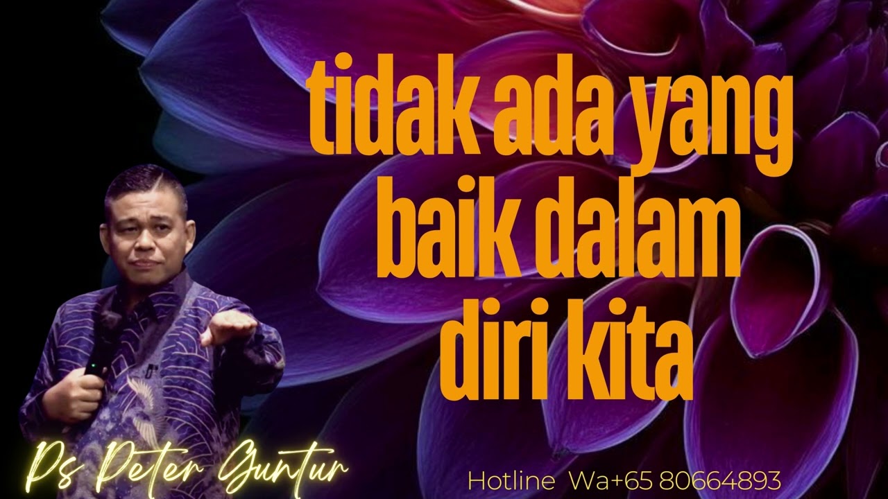 TIDAK ADA YANG BAIK DALAM DIRI KITA  -  PETER GUNTUR