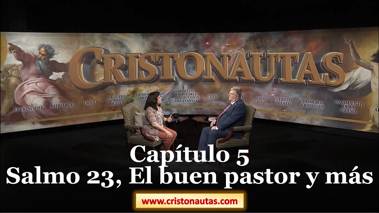 CRISTONAUTAS, NAVEGAMOS EN CRISTO [ SALMOS ] Capítulo 5: Salmo 23, El buen pastor y más