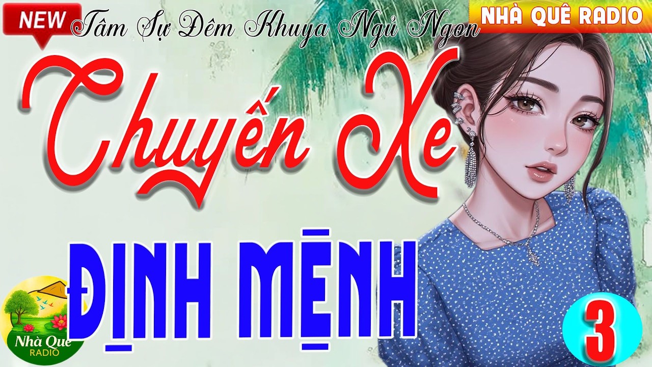 Càng Nghe Càng Hấp Dẫn - CHUYẾN XE ĐỊNH MỆNH P3 - Truyện Đời Thật Hay Nhất