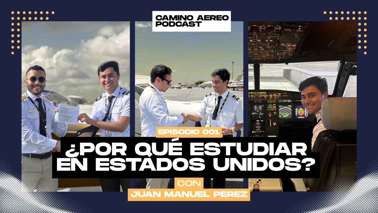 ¿Por qué estudiar en Estados Unidos y no en Colombia? | Juan Manuel Perez - Piloto Comercial.
