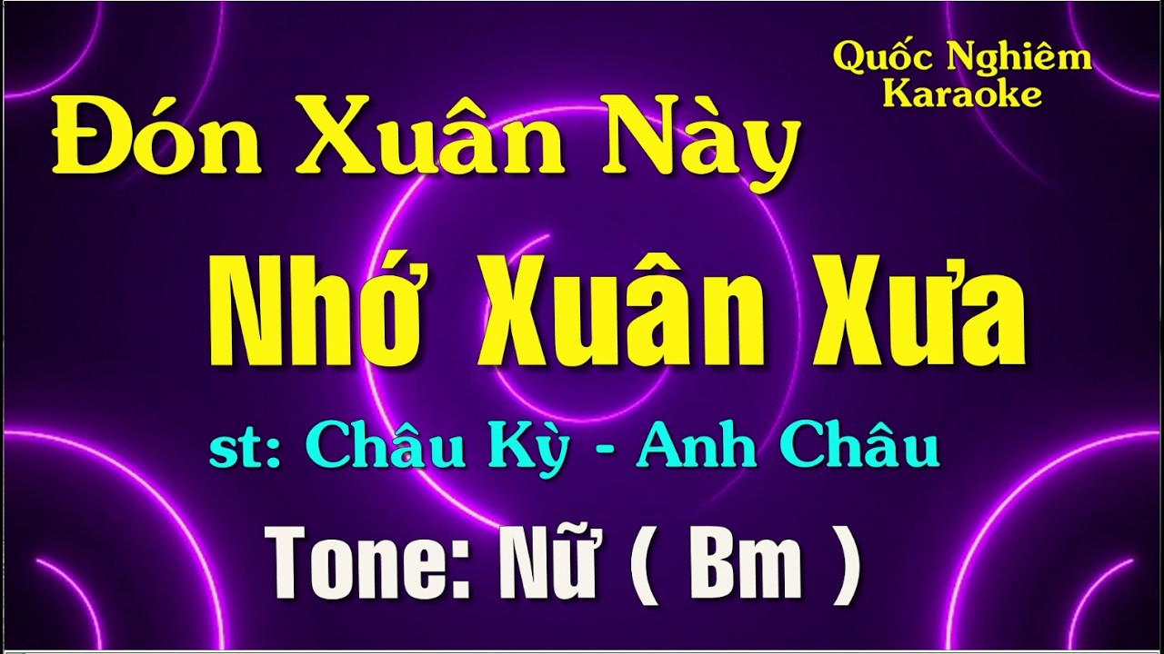 Karaoke - ĐÓN XUÂN NÀY NHỚ XUÂN XƯA - Tone: Nữ ( Bm ) st: Anh Châu - Châu Kỳ