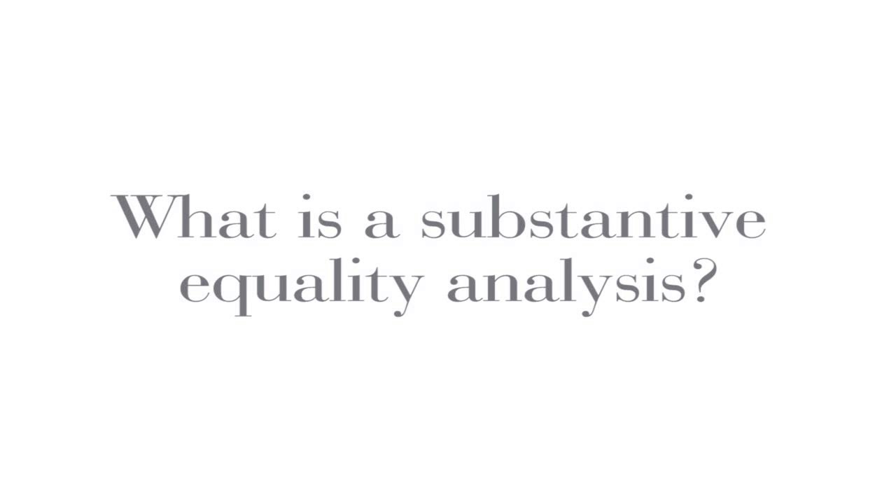 What is a substantive equality analysis?