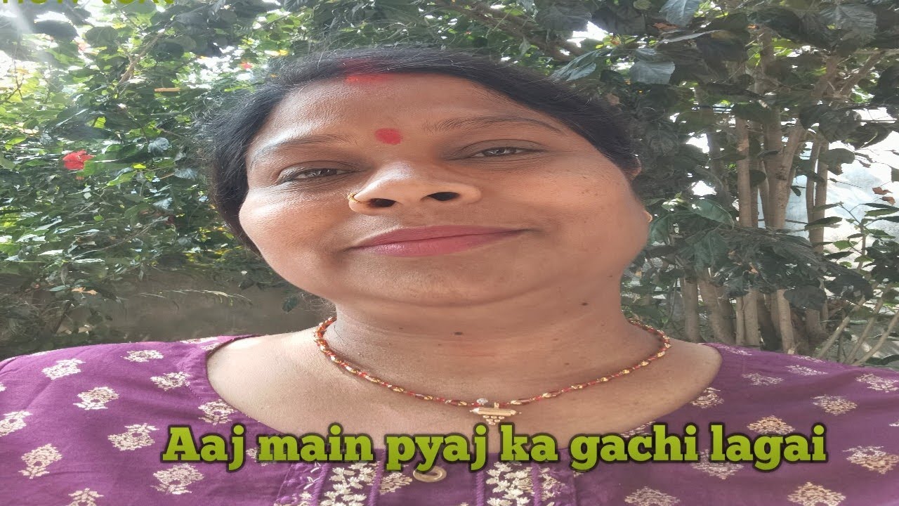 Aaj main pyaj ka gachi lagai 