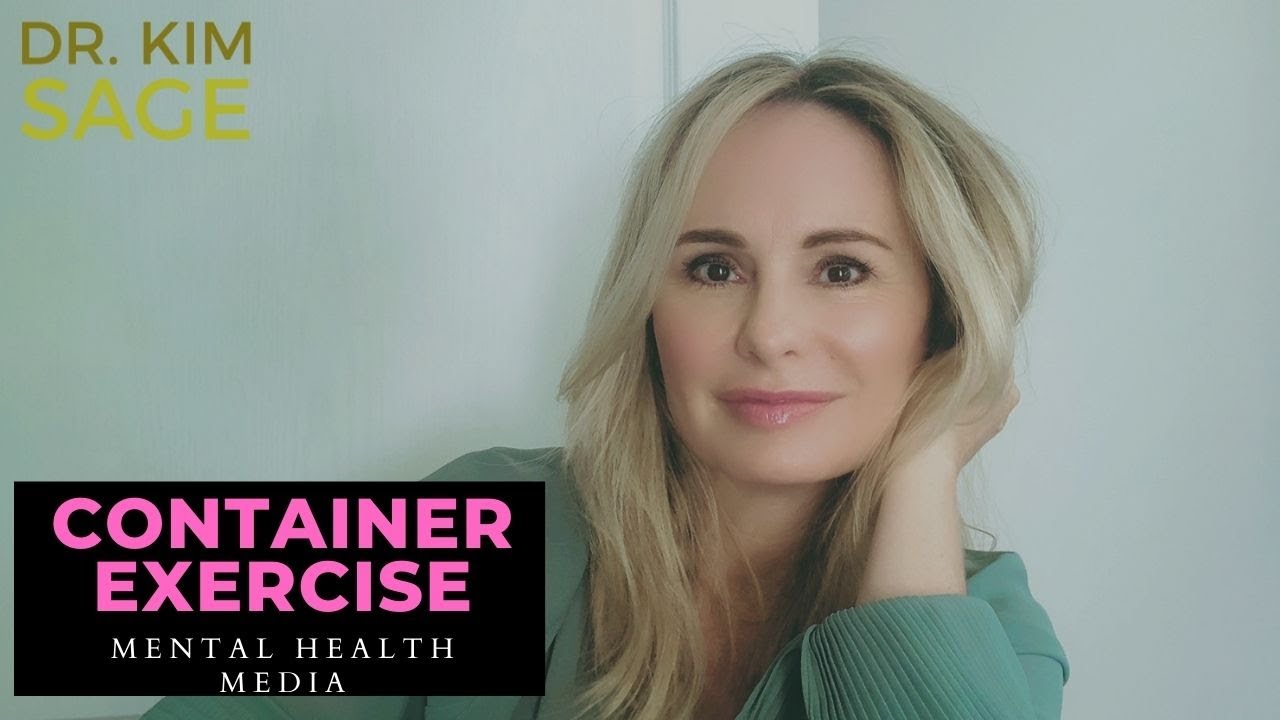 MANAGING ANXIETY, MENTAL HEALTH AND RELATIONSHIPS:  Container Exercise