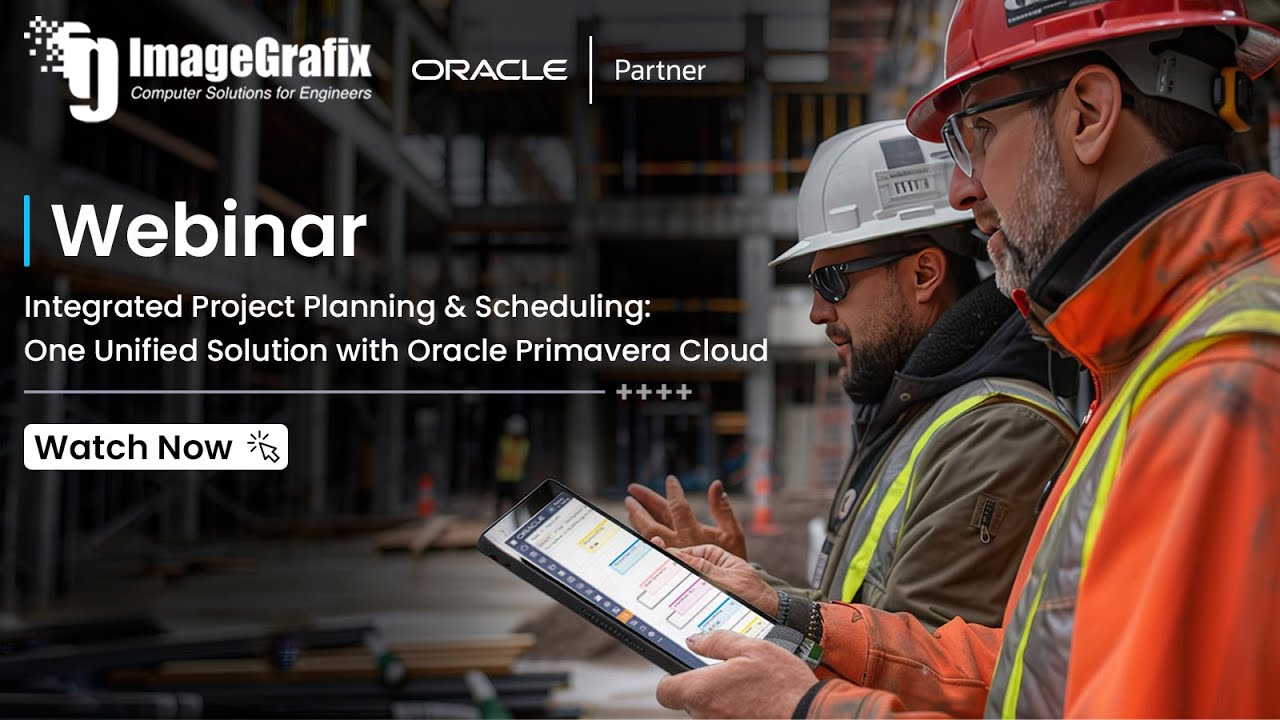 Integrated Project Planning & Scheduling with Oracle Primavera Cloud | ImageGrafix | Oracle Partner