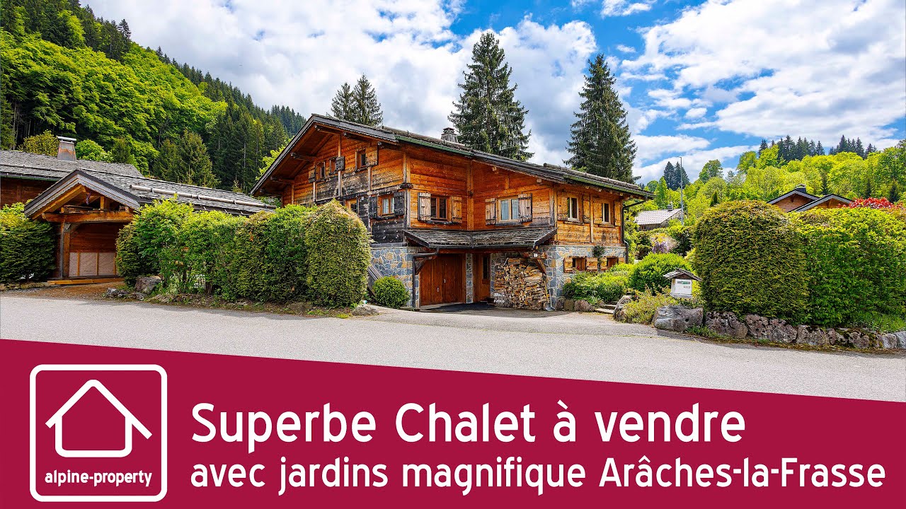 Superbe Chalet à vendre avec jardins magnifique Arâches-la-Frasse