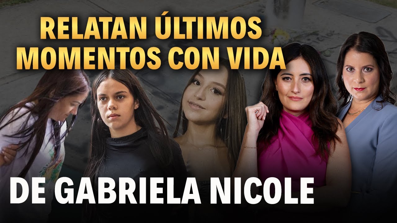 RELATAN ÚLTIMOS MOMENTOS CON VIDA DE GABRIELA NICOLE