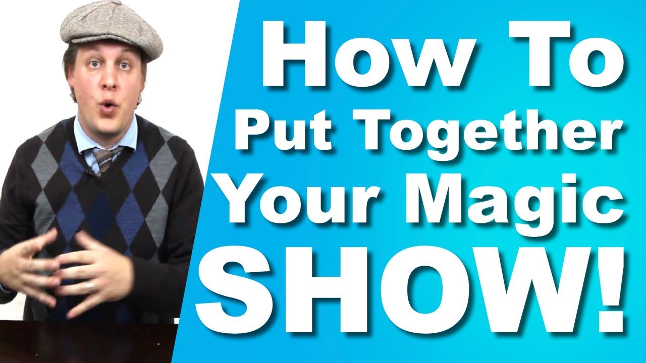 How to Put Together a Magic Show! | Act Building 101