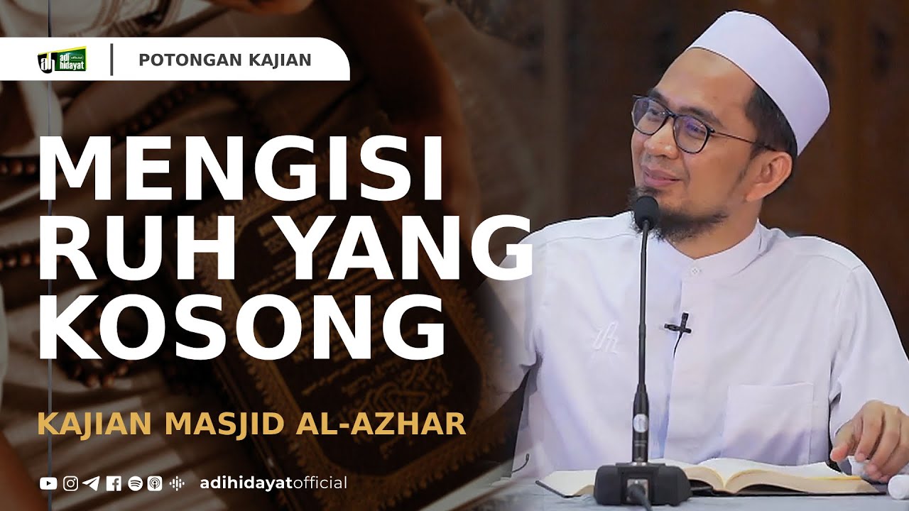 Mengisi Ruh Yang Kosong- Ustadz Adi Hidayat