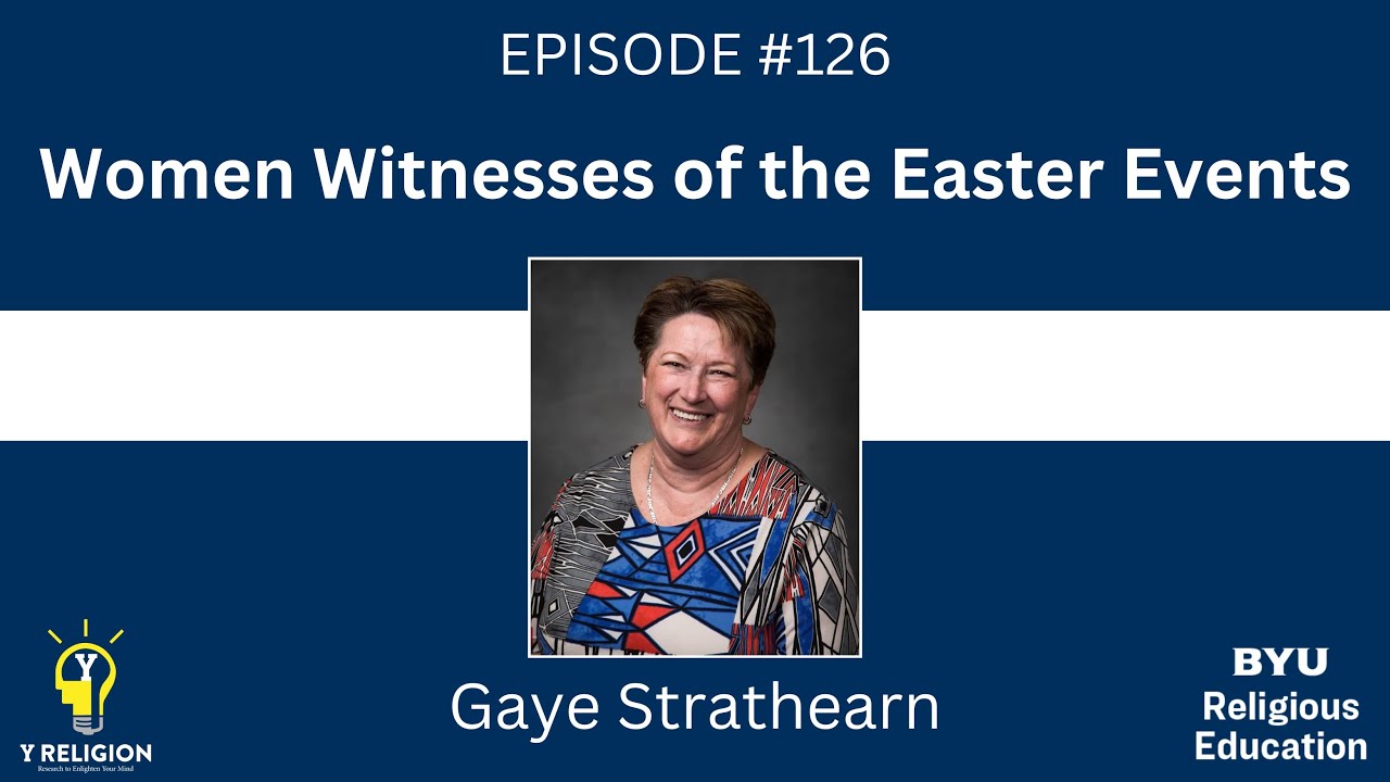 Y Religion Episode 126: Women Witnesses of the Easter Events