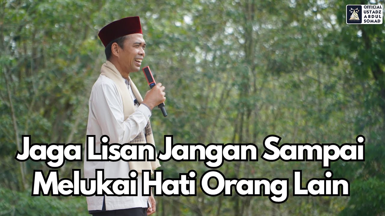 Jaga Lisan Jangan Sampai Melukai Hati Orang Lain | Ustadz Abdul Somad