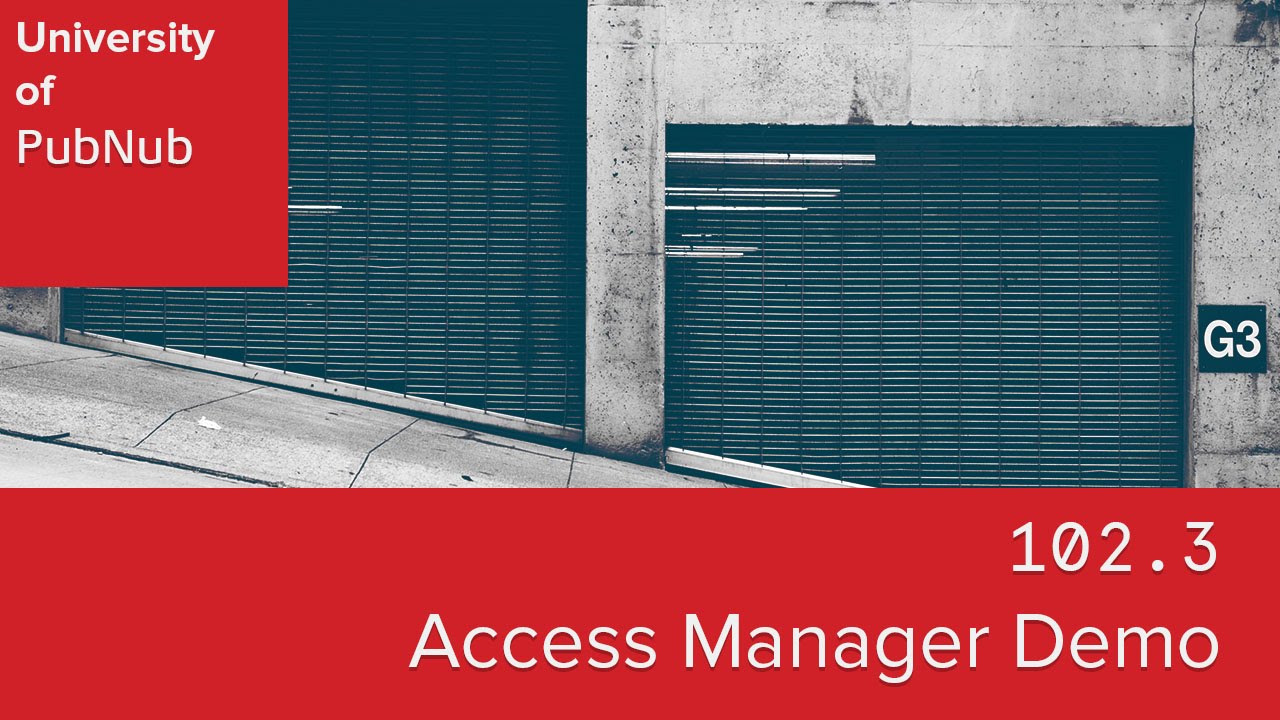 UP102.3: Implementing PubNub Access Manager