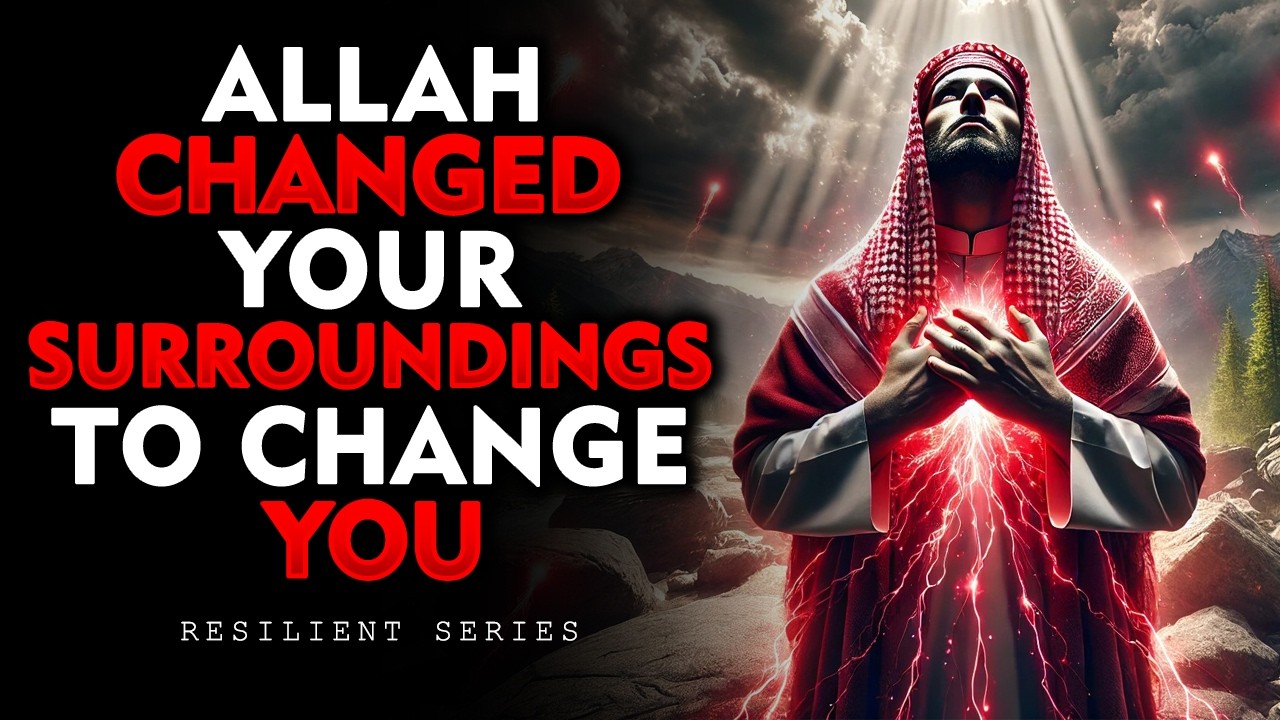 Allah Changed Your Surroundings to Change You | ISLAM
