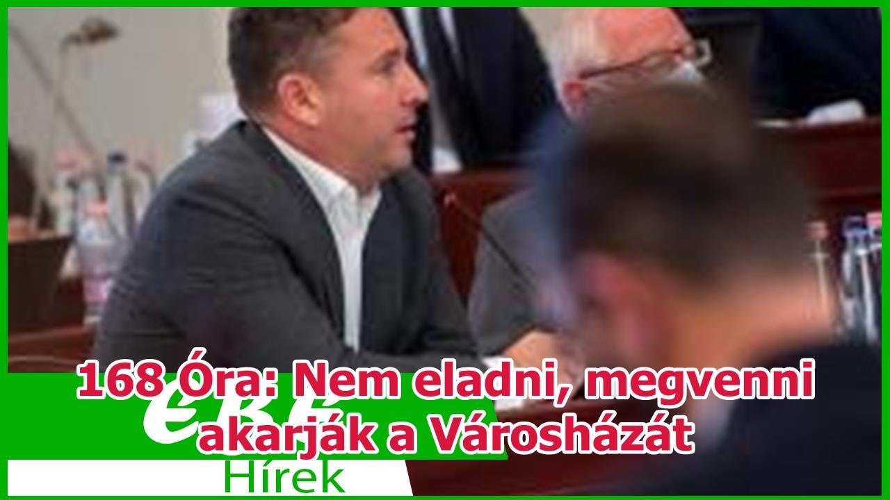 168 &Oacute;ra: Nem eladni, megvenni akarj&aacute;k a V&aacute;rosh&aacute;z&aacute;t