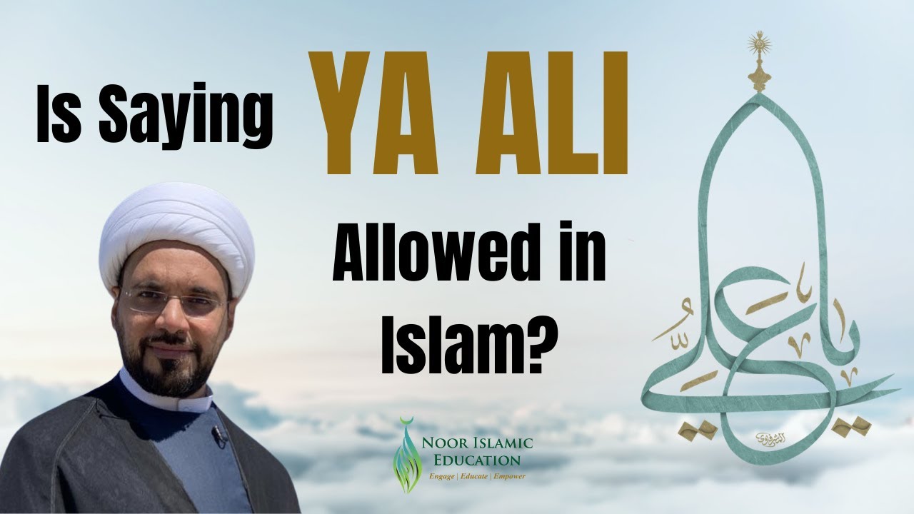 Is Saying 'Ya Ali' Allowed in Islam?