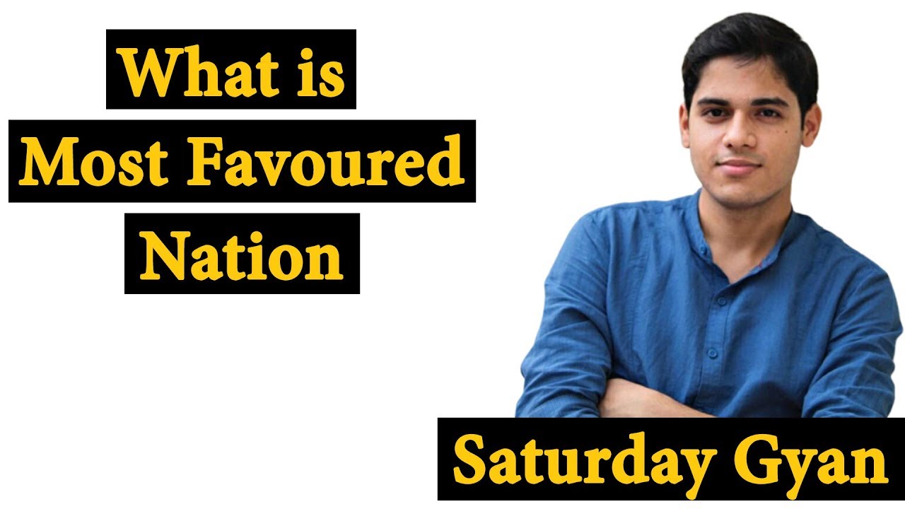 What is Most Favoured Nation | मोस्ट फेवर्ड नेशन क्या है | Saturday Gyan